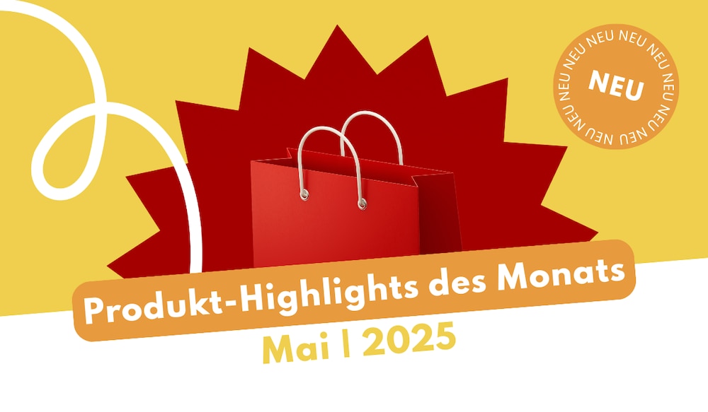 Produkt-Highlights Mai 2025