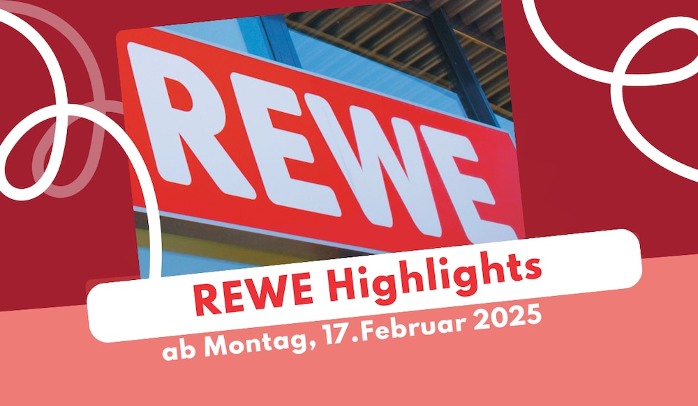 Rewe Highlights ab 17.02.2025