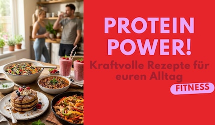 Protein Power! Kraftvolle Rezepte für euren Alltag