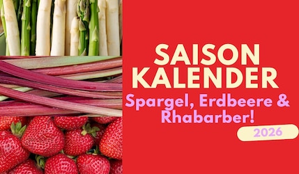 Spargel, Rhabarber & Erdbeeren: Unser großer Saisonkalender 2026!