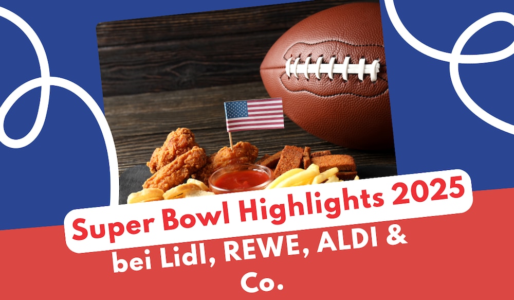 Super Bowl Prospekt-Highlights 2025 für Lidl, REWE, ALDI und Penny