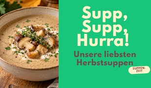 Supp, Supp, Hurra! Unsere liebsten Herbstsuppen