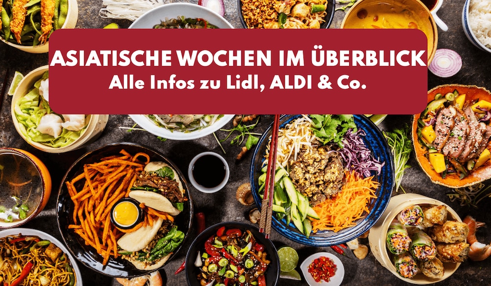 Wann ist die nächste asiatische Woche bei Lidl, ALDI & Co.?
