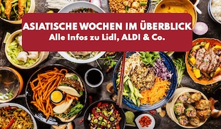 Jetzt aktuellen Artikel „Wann ist die nächste asiatische Woche bei Lidl, ALDI & Co.?” lesen Wann ist die nächste asiatische Woche bei Lidl, ALDI & Co.?