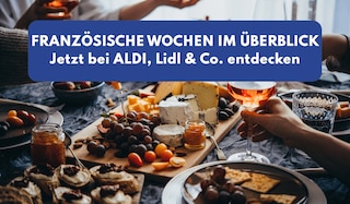 Wann ist französische Woche bei Lidl, ALDI, REWE & Co.?