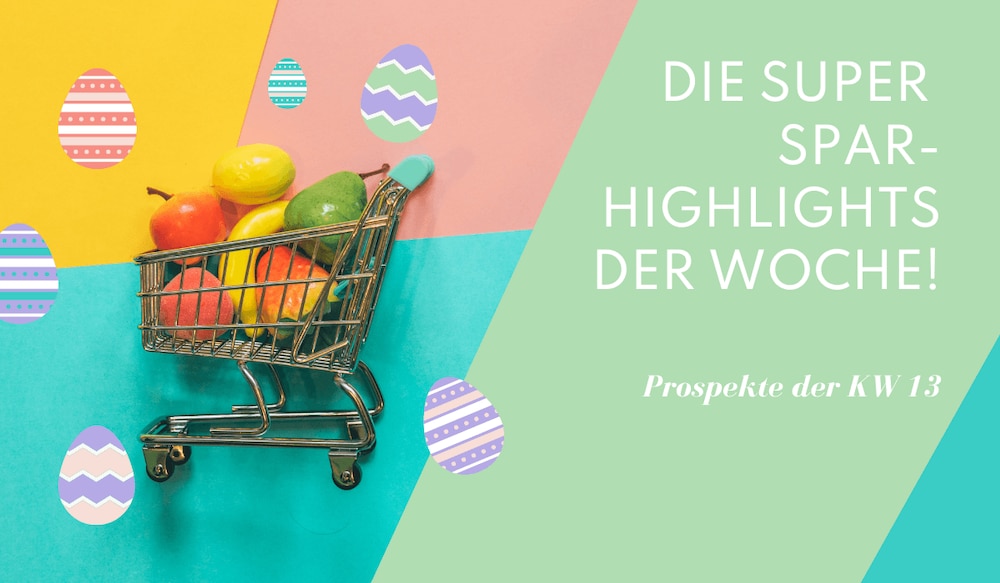 Unsere Prospekt-Highlights der Woche KW 13/ 2022