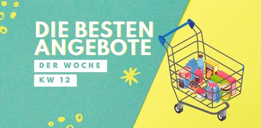 Unsere Prospekt-Highlights der Woche KW 12 / 2023