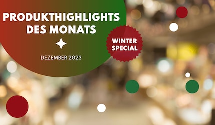 Produkthighlights Dezember 2023 Winter-Edition