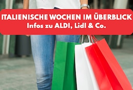 italienische Wochen bei ALDI, Lidl und Co. im Überblick Header Image